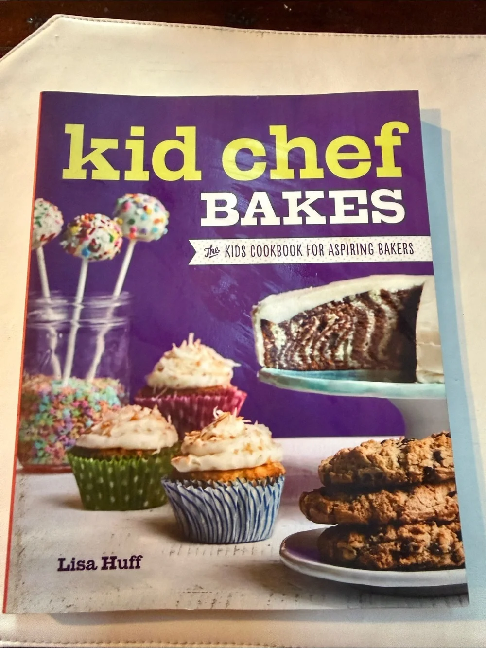 Kid Chef Bakes Cookbook by Lisa Huff